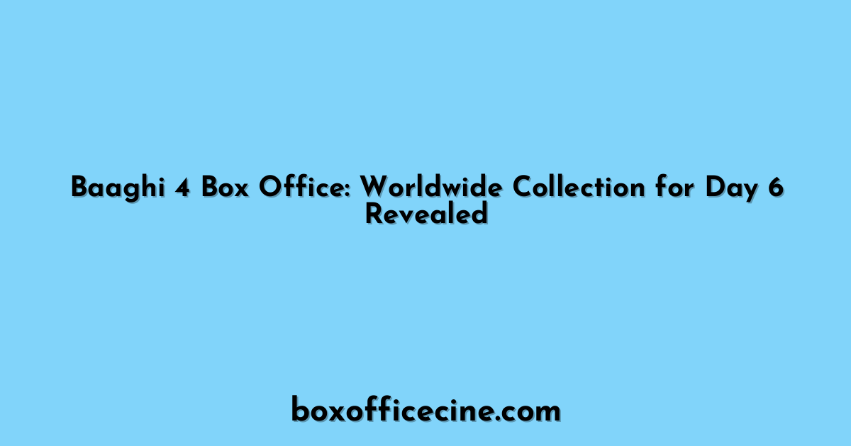 Baaghi 4 Box Office: Worldwide Collection for Day 6 Revealed