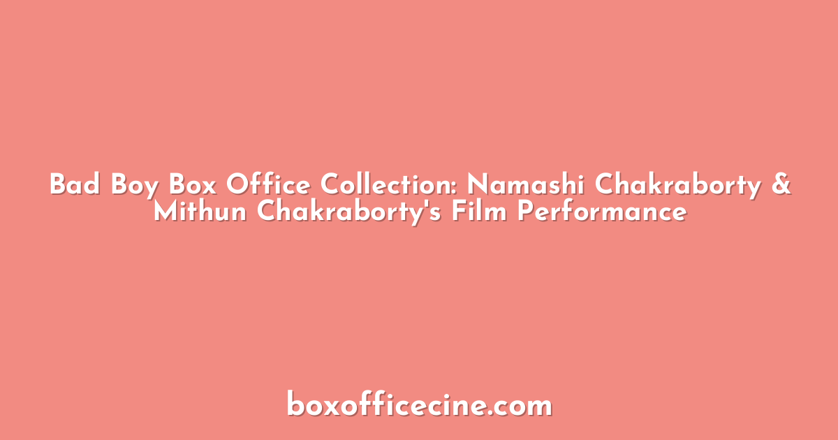 Bad Boy Box Office Collection: Namashi Chakraborty & Mithun Chakraborty's Film Performance