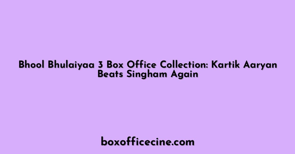 Bhool Bhulaiyaa 3 Box Office Collection: Kartik Aaryan Beats Singham Again