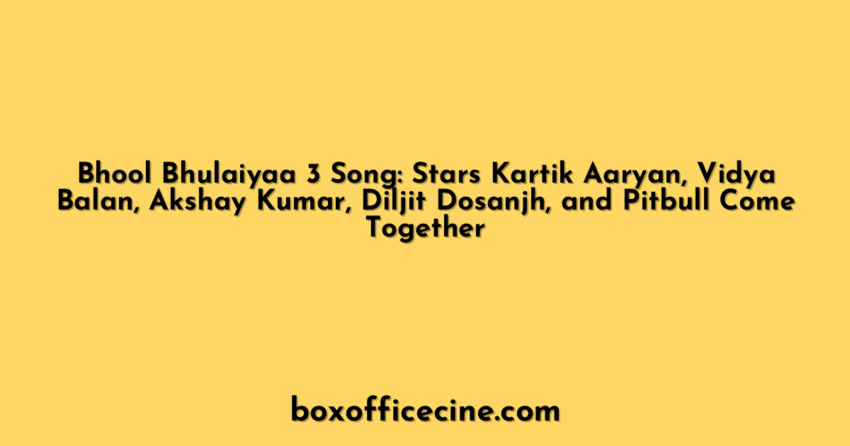 Bhool Bhulaiyaa 3 Song: Stars Kartik Aaryan, Vidya Balan, Akshay Kumar, Diljit Dosanjh, and Pitbull Come Together