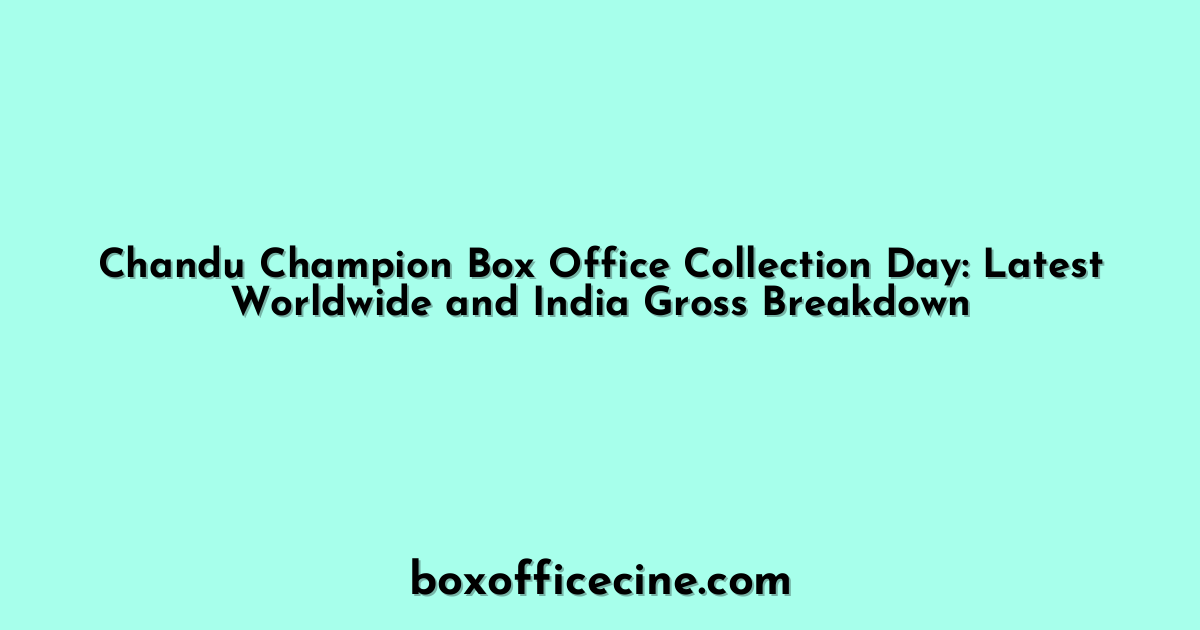 Chandu Champion Box Office Collection Day: Latest Worldwide and India Gross Breakdown