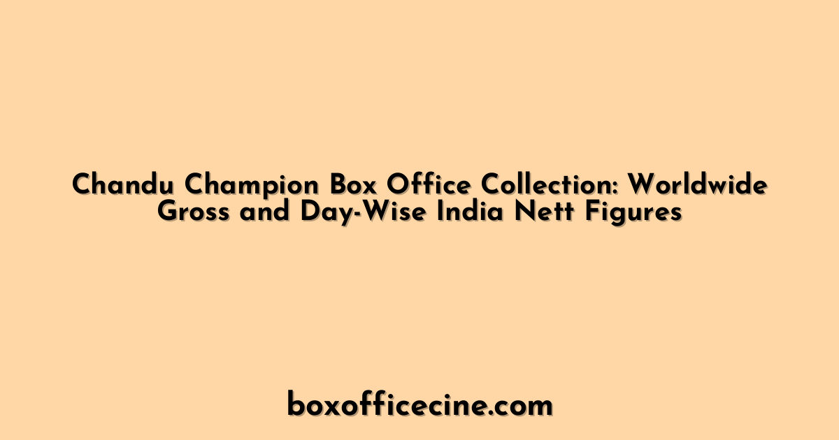 Chandu Champion Box Office Collection: Worldwide Gross and Day-Wise India Nett Figures