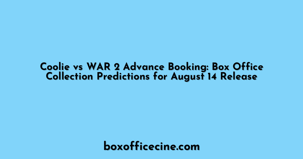 Coolie vs WAR 2 Advance Booking: Box Office Collection Predictions for August 14 Release
