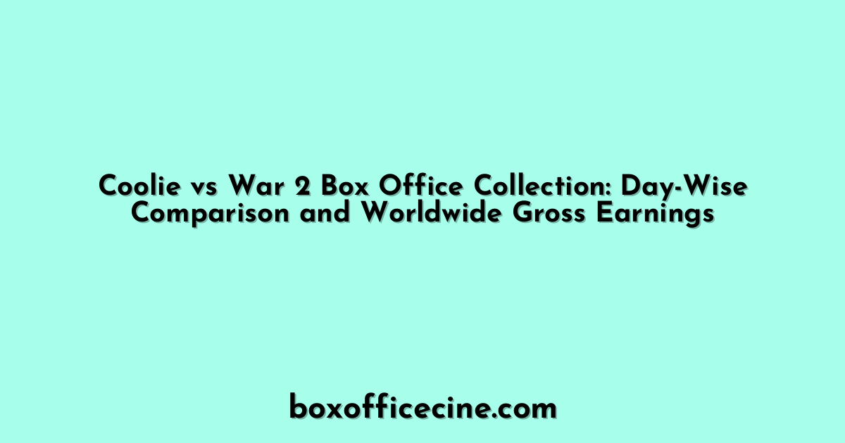 Coolie vs War 2 Box Office Collection: Day-Wise Comparison and Worldwide Gross Earnings
