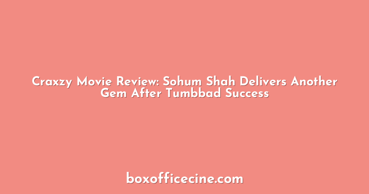 Craxzy Movie Review: Sohum Shah Delivers Another Gem After Tumbbad Success