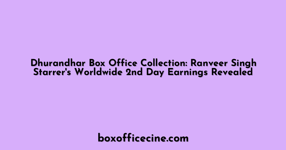 Dhurandhar Box Office Collection: Ranveer Singh Starrer's Worldwide 2nd Day Earnings Revealed