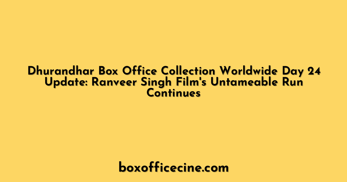 Dhurandhar Box Office Collection Worldwide Day 24 Update: Ranveer Singh Film's Untameable Run Continues