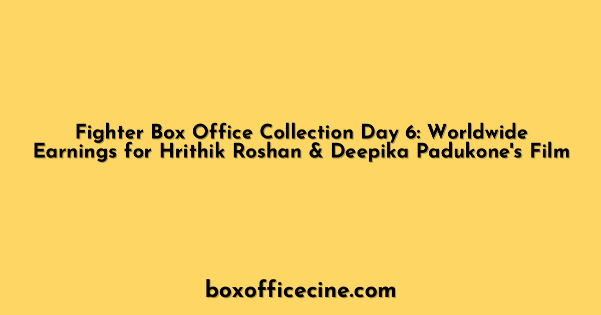 Fighter Box Office Collection Day 6: Worldwide Earnings for Hrithik Roshan & Deepika Padukone's Film