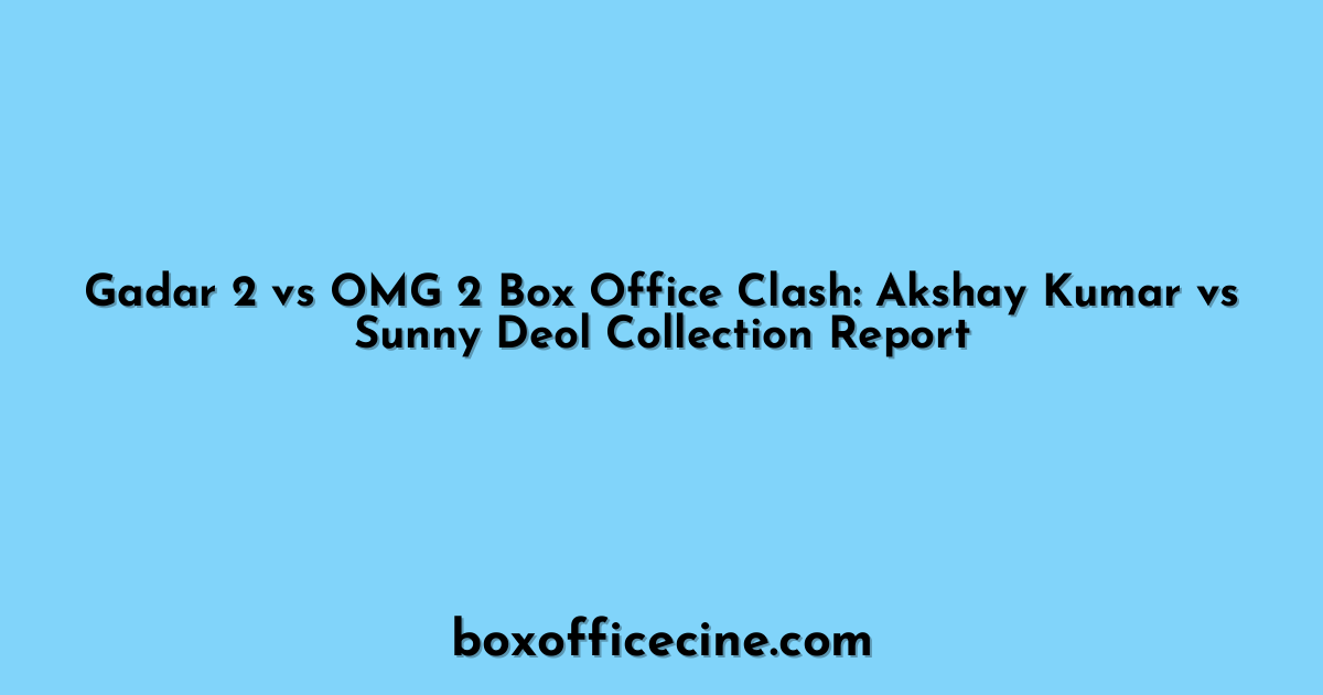 Gadar 2 vs OMG 2 Box Office Clash: Akshay Kumar vs Sunny Deol Collection Report