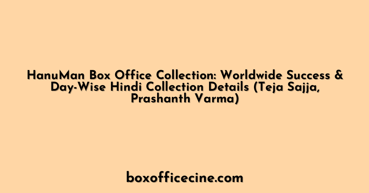HanuMan Box Office Collection: Worldwide Success & Day-Wise Hindi Collection Details (Teja Sajja, Prashanth Varma)