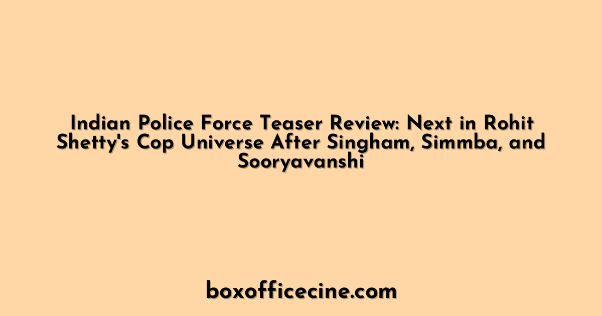 Indian Police Force Teaser Review: Next in Rohit Shetty's Cop Universe After Singham, Simmba, and Sooryavanshi