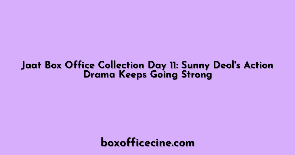 Jaat Box Office Collection Day 11: Sunny Deol's Action Drama Keeps Going Strong