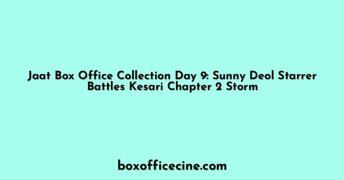 Jaat Box Office Collection Day 9: Sunny Deol Starrer Battles Kesari Chapter 2 Storm