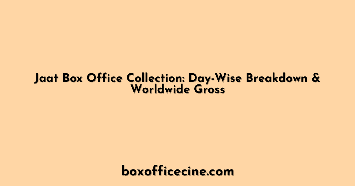 Jaat Box Office Collection: Day-Wise Breakdown & Worldwide Gross