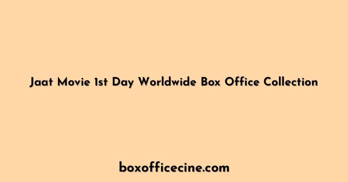Jaat Movie 1st Day Worldwide Box Office Collection