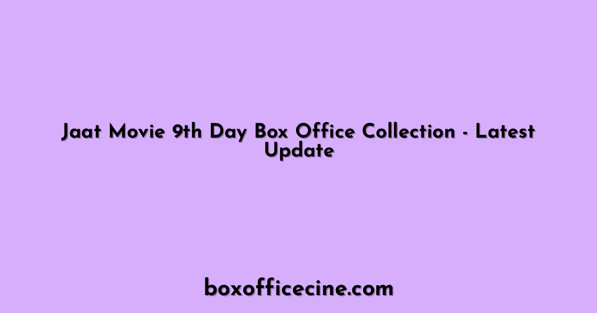 Jaat Movie 9th Day Box Office Collection - Latest Update