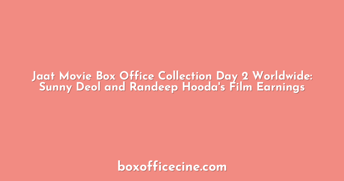 Jaat Movie Box Office Collection Day 2 Worldwide: Sunny Deol and Randeep Hooda's Film Earnings