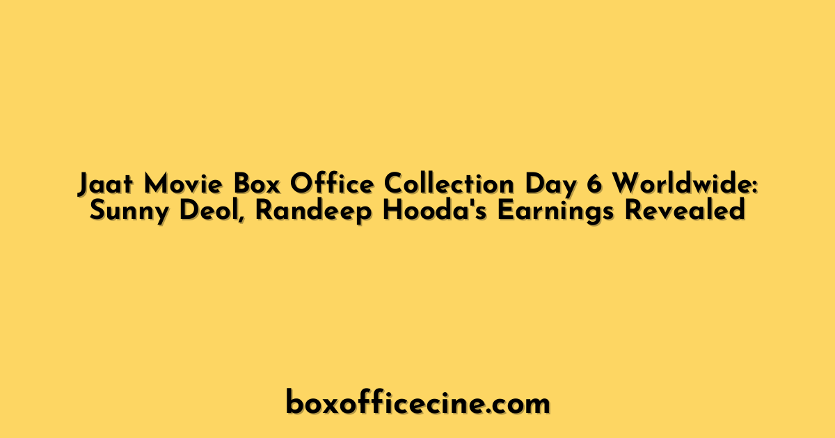 Jaat Movie Box Office Collection Day 6 Worldwide: Sunny Deol, Randeep Hooda's Earnings Revealed