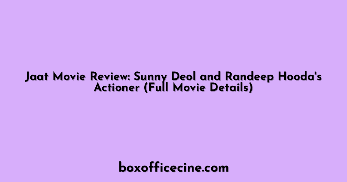 Jaat Movie Review: Sunny Deol and Randeep Hooda's Actioner (Full Movie Details)