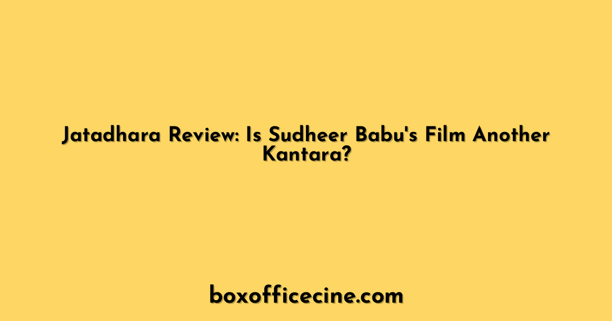 Jatadhara Review: Is Sudheer Babu's Film Another Kantara?