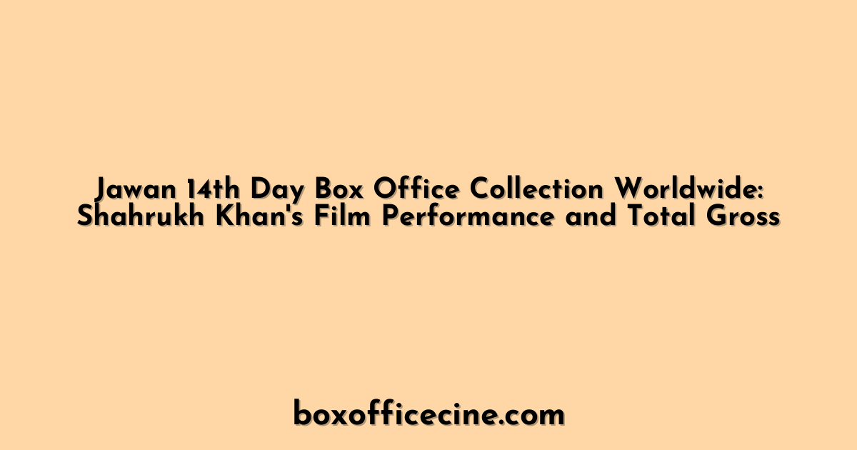 Jawan 14th Day Box Office Collection Worldwide: Shahrukh Khan's Film Performance and Total Gross