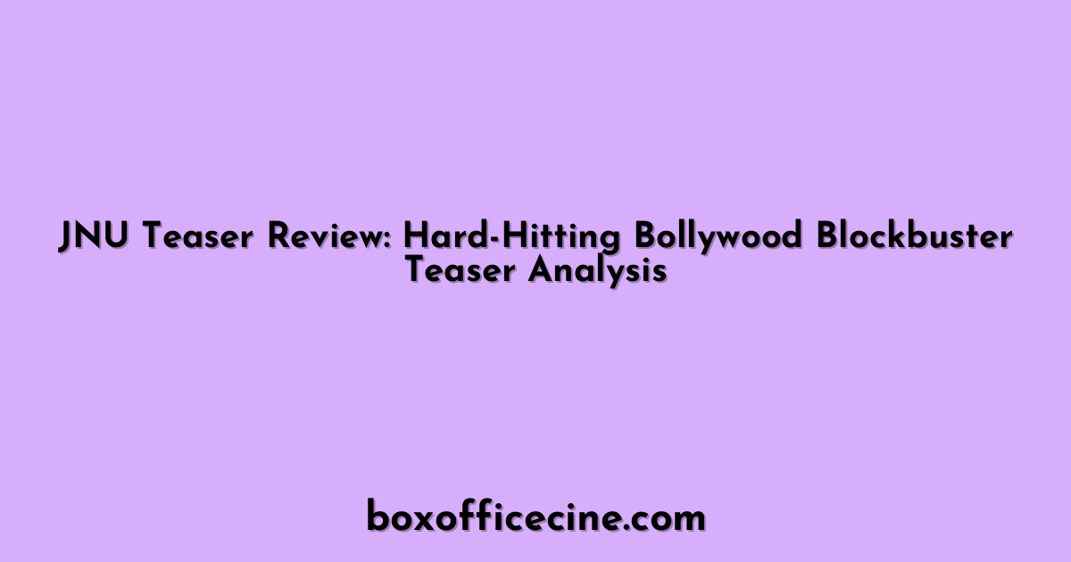 JNU Teaser Review: Hard-Hitting Bollywood Blockbuster Teaser Analysis