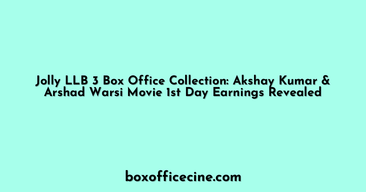 Jolly LLB 3 Box Office Collection: Akshay Kumar & Arshad Warsi Movie 1st Day Earnings Revealed