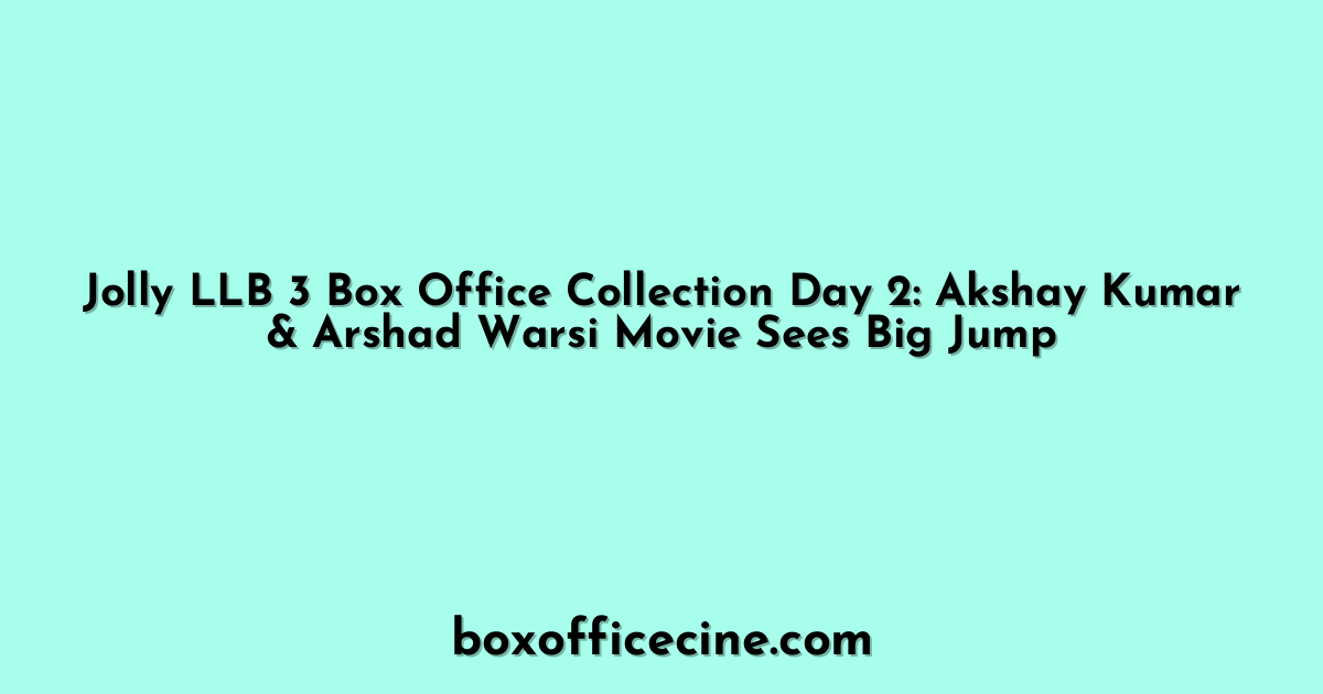Jolly LLB 3 Box Office Collection Day 2: Akshay Kumar & Arshad Warsi Movie Sees Big Jump