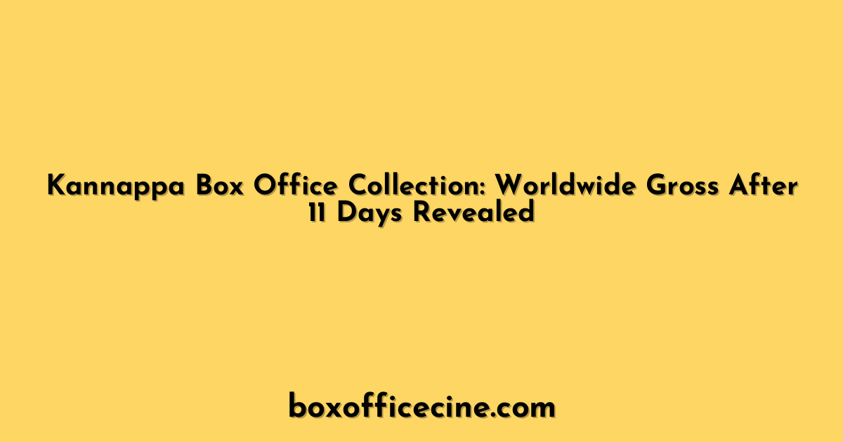 Kannappa Box Office Collection: Worldwide Gross After 11 Days Revealed