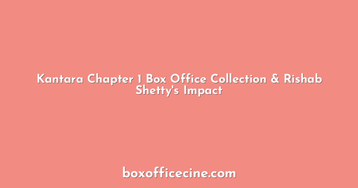 Kantara Chapter 1 Box Office Collection & Rishab Shetty's Impact