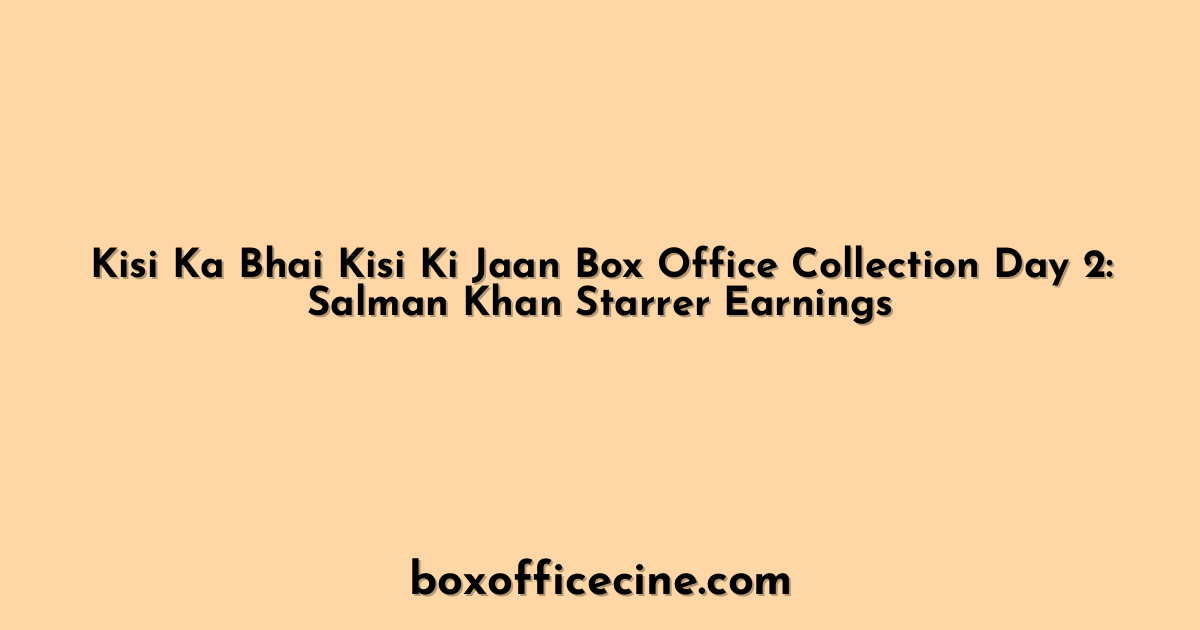 Kisi Ka Bhai Kisi Ki Jaan Box Office Collection Day 2: Salman Khan Starrer Earnings