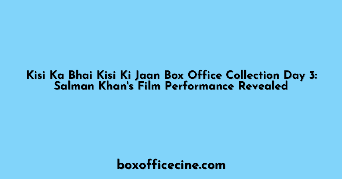 Kisi Ka Bhai Kisi Ki Jaan Box Office Collection Day 3: Salman Khan's Film Performance Revealed