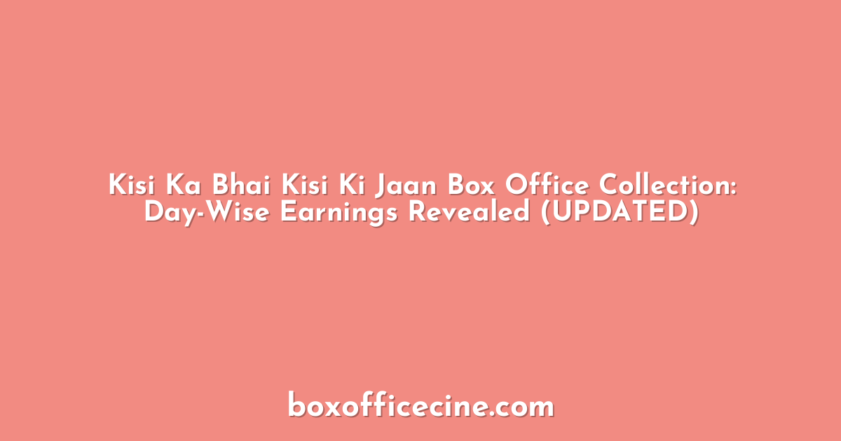 Kisi Ka Bhai Kisi Ki Jaan Box Office Collection: Day-Wise Earnings Revealed (UPDATED)
