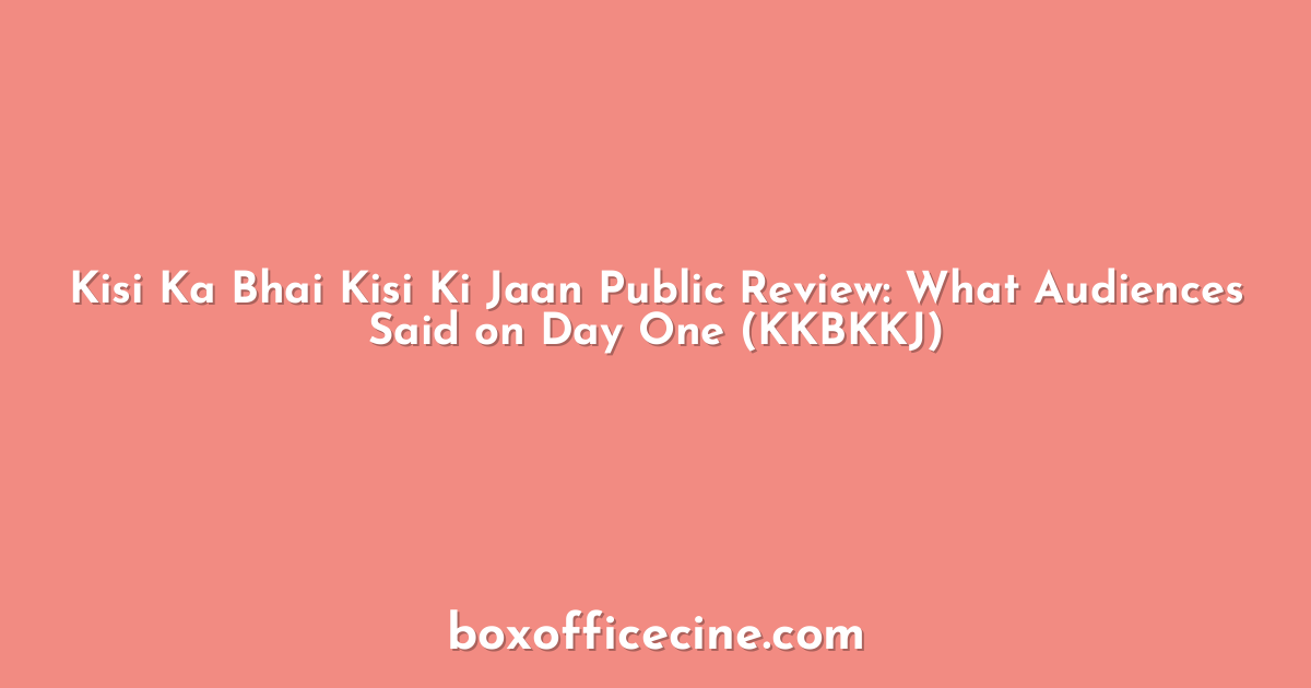 Kisi Ka Bhai Kisi Ki Jaan Public Review: What Audiences Said on Day One (KKBKKJ)