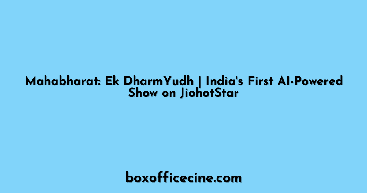 Mahabharat: Ek DharmYudh | India's First AI-Powered Show on JiohotStar