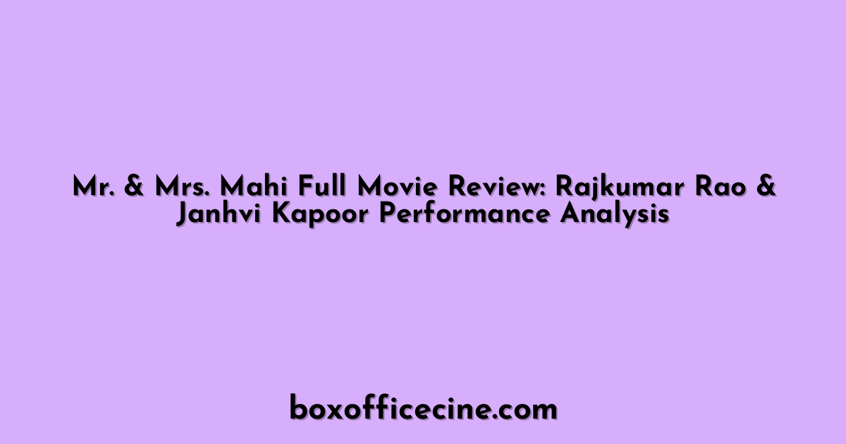 Mr. & Mrs. Mahi Full Movie Review: Rajkumar Rao & Janhvi Kapoor Performance Analysis
