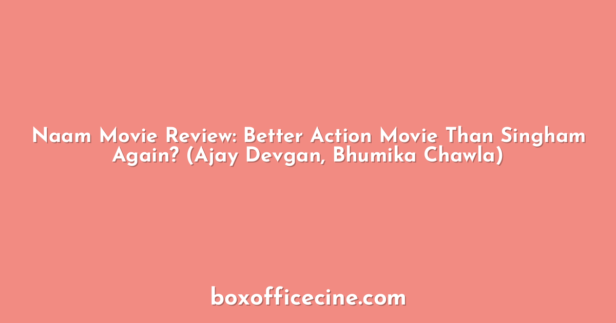 Naam Movie Review: Better Action Movie Than Singham Again? (Ajay Devgan, Bhumika Chawla)