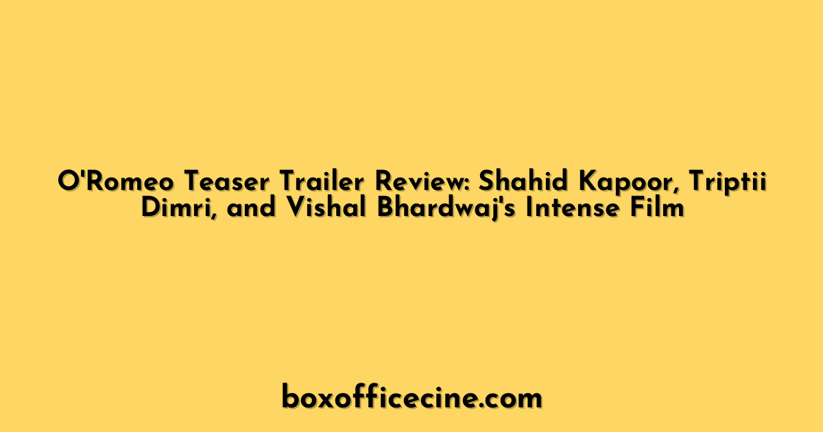 O'Romeo Teaser Trailer Review: Shahid Kapoor, Triptii Dimri, and Vishal Bhardwaj's Intense Film