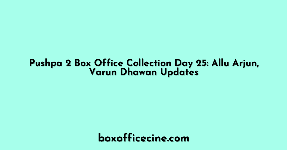 Pushpa 2 Box Office Collection Day 25: Allu Arjun, Varun Dhawan Updates