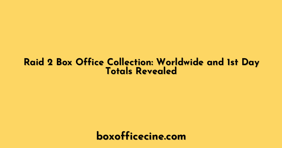 Raid 2 Box Office Collection: Worldwide and 1st Day Totals Revealed