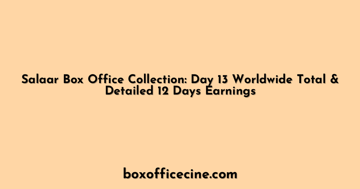 Salaar Box Office Collection: Day 13 Worldwide Total & Detailed 12 Days Earnings