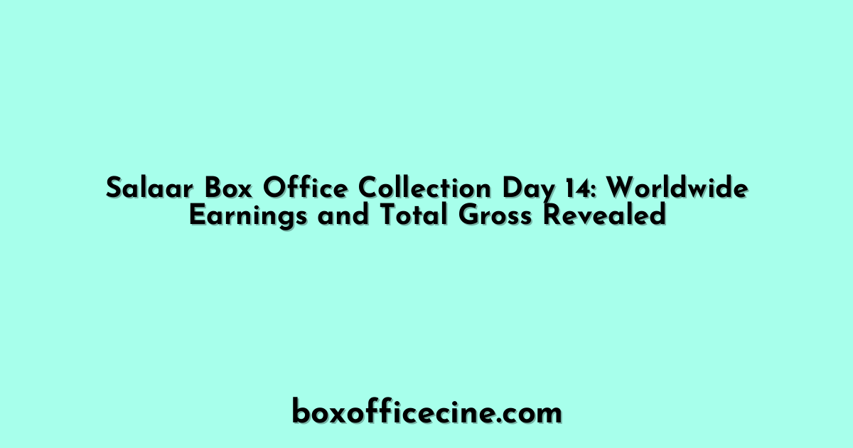 Salaar Box Office Collection Day 14: Worldwide Earnings and Total Gross Revealed