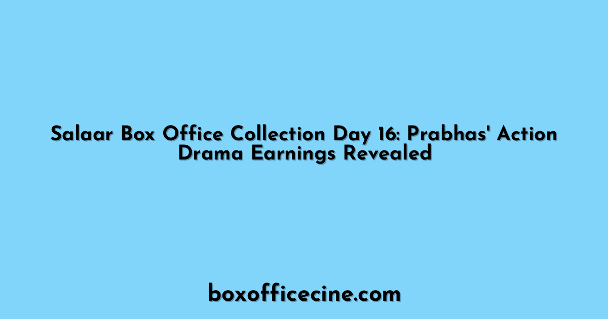 Salaar Box Office Collection Day 16: Prabhas' Action Drama Earnings Revealed