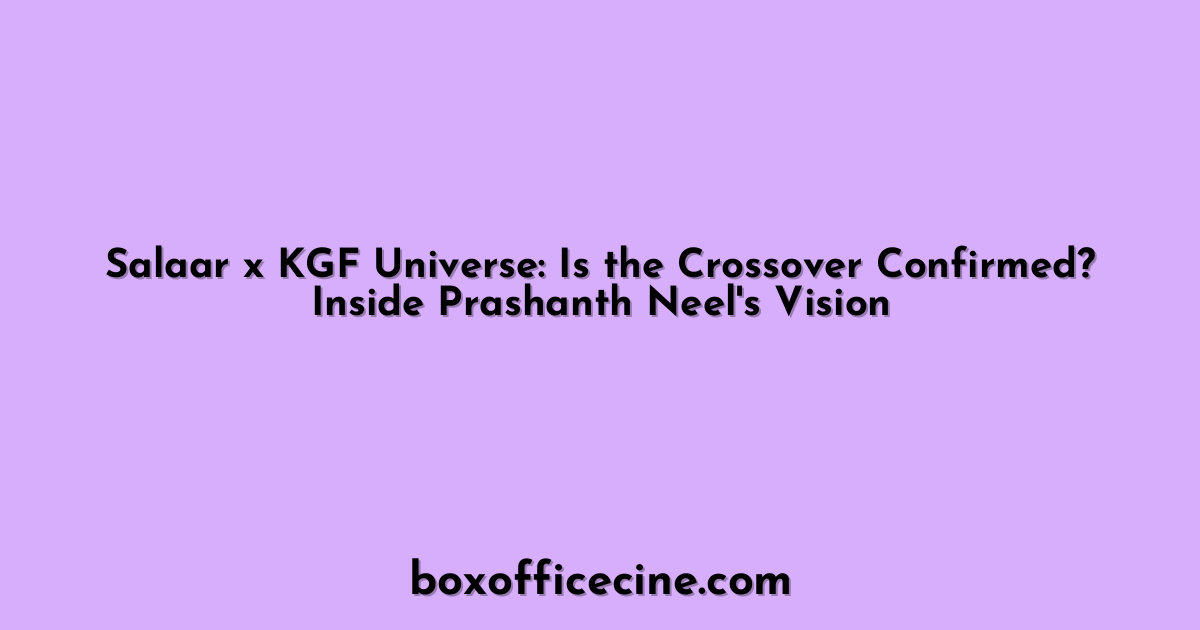 Salaar x KGF Universe: Is the Crossover Confirmed? Inside Prashanth Neel's Vision