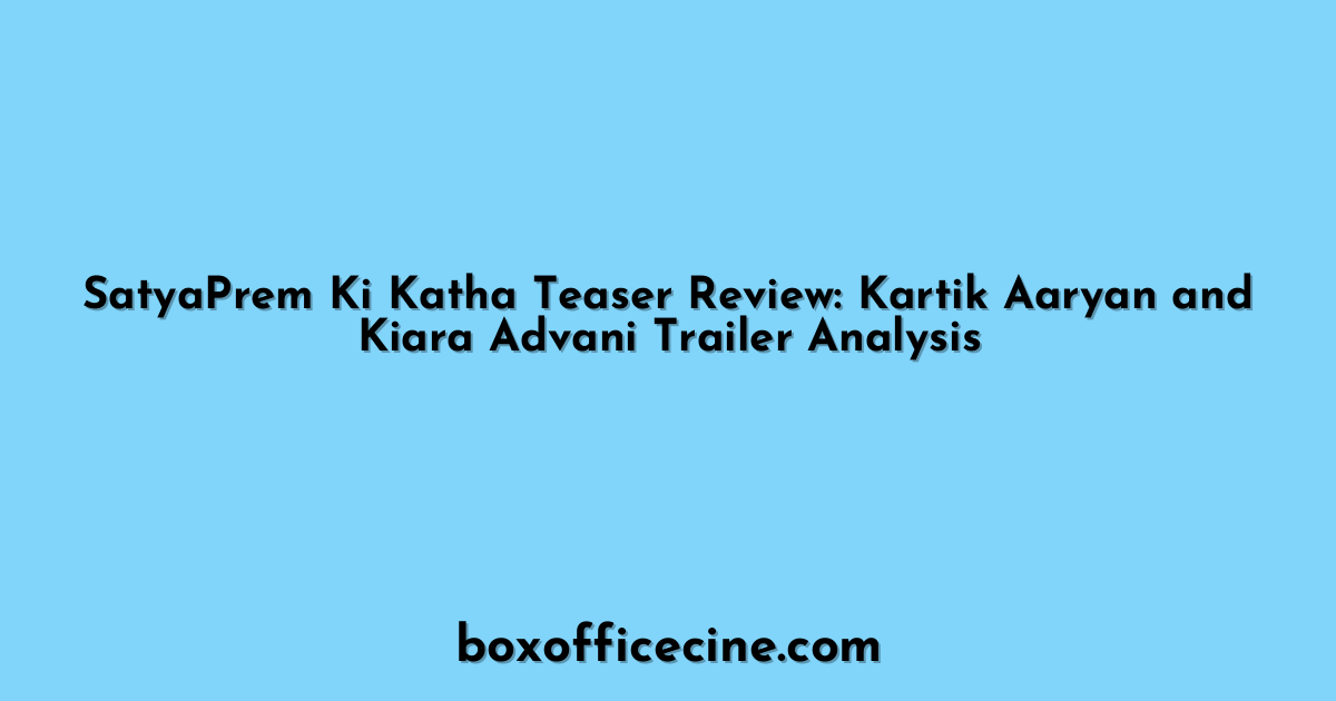 SatyaPrem Ki Katha Teaser Review: Kartik Aaryan and Kiara Advani Trailer Analysis