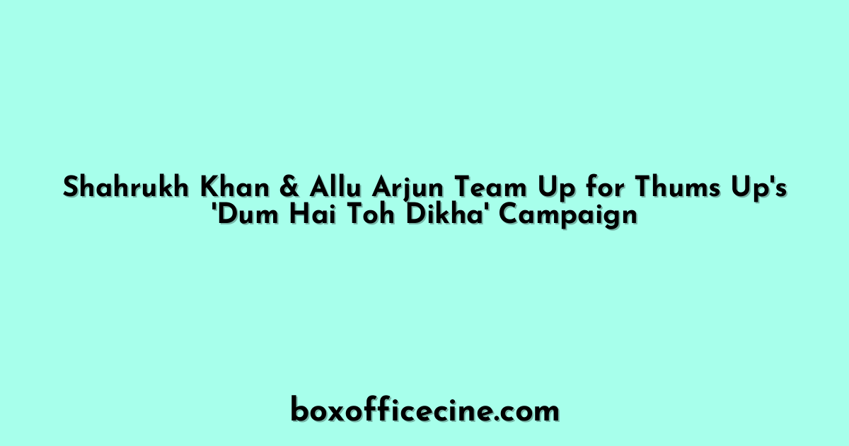 Shahrukh Khan & Allu Arjun Team Up for Thums Up's 'Dum Hai Toh Dikha' Campaign