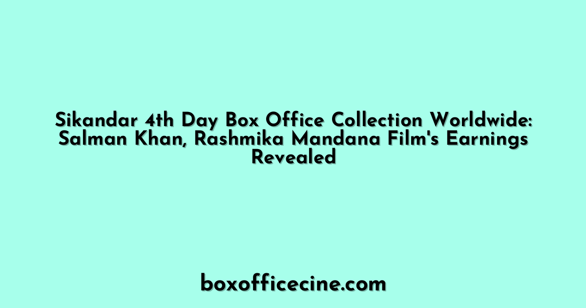 Sikandar 4th Day Box Office Collection Worldwide: Salman Khan, Rashmika Mandana Film's Earnings Revealed