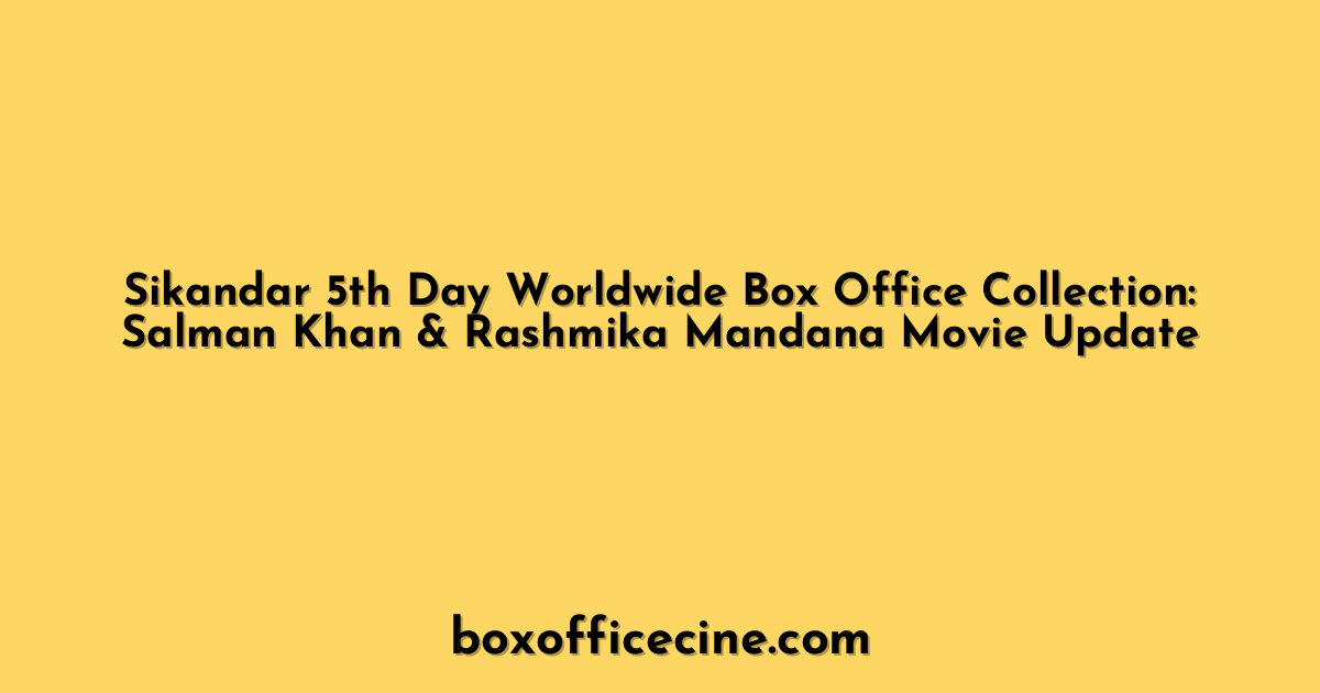 Sikandar 5th Day Worldwide Box Office Collection: Salman Khan & Rashmika Mandana Movie Update