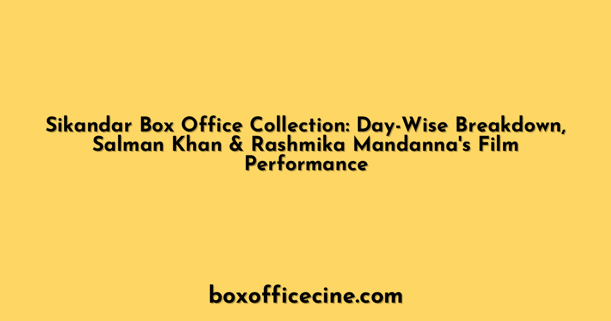 Sikandar Box Office Collection: Day-Wise Breakdown, Salman Khan & Rashmika Mandanna's Film Performance