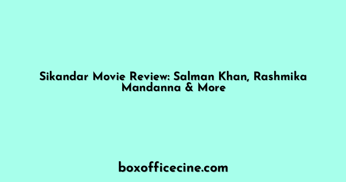 Sikandar Movie Review: Salman Khan, Rashmika Mandanna & More